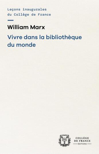 Couverture du livre « Vivre dans la bibliothèque du monde » de William Marx aux éditions College De France