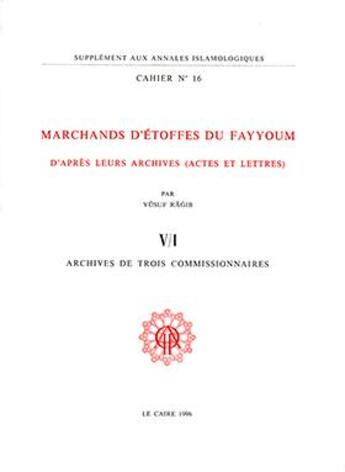 Couverture du livre « Cahiers des Annales islamologiques (CAI) Tome 16 : Marchands d'étoffes du Fayyoum au III?/IX? siècle d'après leurs archives. V/1. Archives de trois commissaires » de Yusuf Ragib aux éditions Ifao