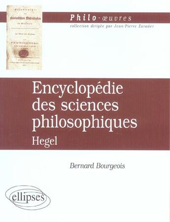 Couverture du livre « Hegel, encyclopedie des sciences philosophiques » de Bourgeois/Bernard aux éditions Ellipses