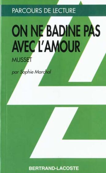 Couverture du livre « On Ne Badine Pas Avec L'Amour - Parcours De Lecture » de S.Marchal aux éditions Bertrand Lacoste