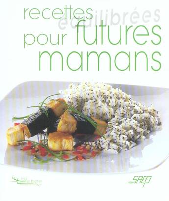 Couverture du livre « Recettes Equilibrees Pour Futures Mamans » de Rachel Dornier aux éditions Saep