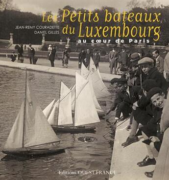 Couverture du livre « Petits bateaux du Luxembourg » de Jean-Remy Couradette et Daniel Gilles aux éditions Ouest France