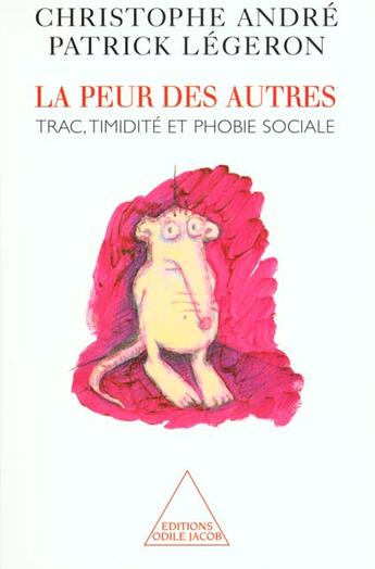 Couverture du livre « La peur des autres ; trac, timidité et phobie sociale » de Christophe Andre et Patrick Legeron aux éditions Odile Jacob