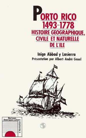 Couverture du livre « Porto Rico 1493-1778 ; histoire géographique, civile et naturelle de l'île » de Inigo Abbad Y Lasierra aux éditions L'harmattan