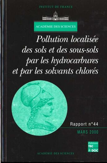 Couverture du livre « Pollution localisee des sols et sous-sols par les hydrocarbures et par les solvants chlores (rapport » de Academie Des Science aux éditions Tec Et Doc