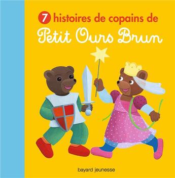 Couverture du livre « 7 histoires de copains de Petit Ours Brun » de Marie Aubinais et Daniele Bour aux éditions Bayard Jeunesse