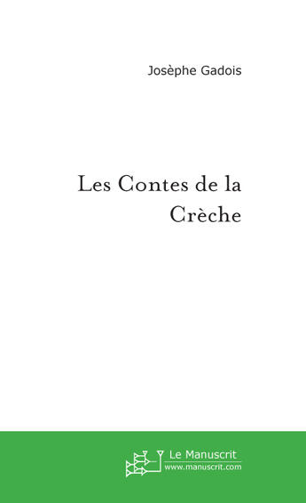 Couverture du livre « Les contes de la creche » de Josephe Gadois aux éditions Le Manuscrit