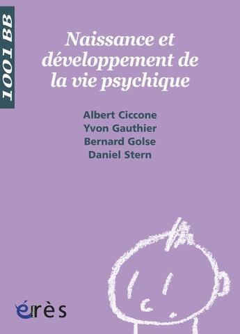 Couverture du livre « Naissance et développement de la vie psychique » de Ciccone Albert/Gauth aux éditions Eres