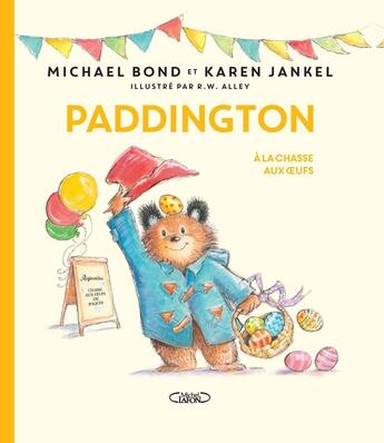 Couverture du livre « Paddington à la chasse aux oeufs » de Michael Bond et Karen Jankel et R. W. Alley aux éditions Michel Lafon