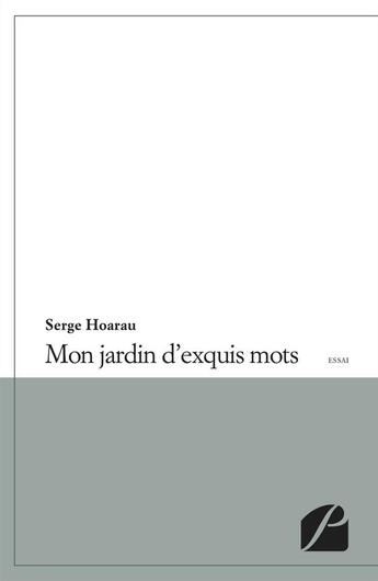 Couverture du livre « Mon jardin d'exquis mots » de Serge Hoarau aux éditions Editions Du Panthéon