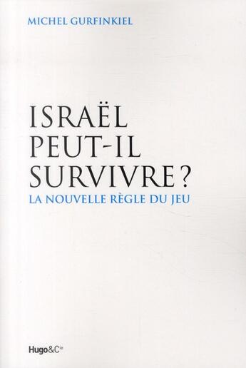 Couverture du livre « Israël peut-il survivre ? la nouvelle règle du jeu » de Michel Gurfinkiel aux éditions Hugo Document