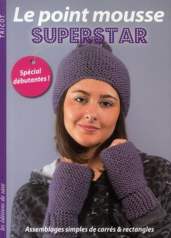 Couverture du livre « Le point mousse superstar ; assemblages simples de carrés et rectangles ; spécial débutantes » de  aux éditions De Saxe