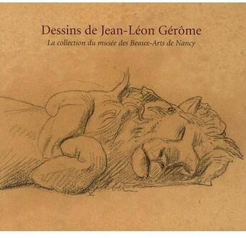 Couverture du livre « Dessins de Jean-Léon Gérôme ; la collection du musée des Beaux-Arts de Nancy » de  aux éditions Somogy