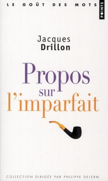 Couverture du livre « Propos sur l'imparfait ; petits tableaux nostalgiques et littéraires » de Drillon Jacques aux éditions Points