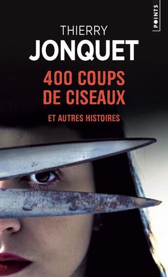 Couverture du livre « 400 coups de ciseaux » de Thierry Jonquet aux éditions Points
