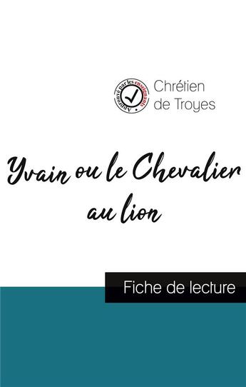 Couverture du livre « Yvain ou le chevalier au lion de Chrétien de Troyes (fiche de lecture et analyse complète de l'oeuvre) » de  aux éditions Comprendre La Litterature