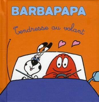 Couverture du livre « Barbapapa ; les petites histoires de Barbapapa t.2 ; tendresse au volant » de Taylor Talus et Annette Tison aux éditions Les Livres Du Dragon D'or