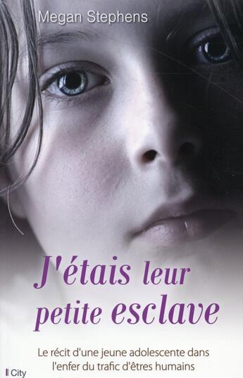 Couverture du livre « J'étais leur petite esclave » de Megan Stephans aux éditions City