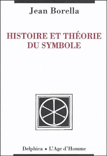 Couverture du livre « Histoire et théorie du symbole » de Jean Borella aux éditions L'age D'homme