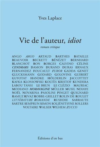 Couverture du livre « Vie de l'auteur, idiot » de Yves Laplace aux éditions D'en Bas