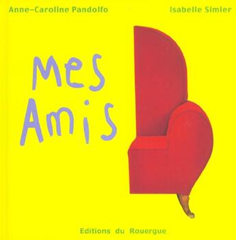 Couverture du livre « Mes amis » de Pandolfo/Simler aux éditions Rouergue