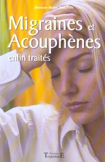 Couverture du livre « Migraines et acouphenes enfin traites » de Halfon Dr. Roger aux éditions Trajectoire