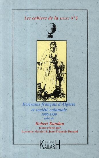 Couverture du livre « CAHIERS DU SIELEC t.5 : écrivains français d'Algérie, 1900-1950 » de  aux éditions Kailash
