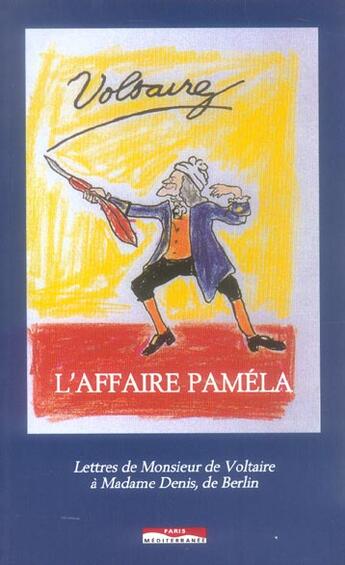 Couverture du livre « L'affaire pamela - lettres de monsieur de voltaire a madame denis de berlin » de Voltaire/Magnan aux éditions Paris-mediterranee