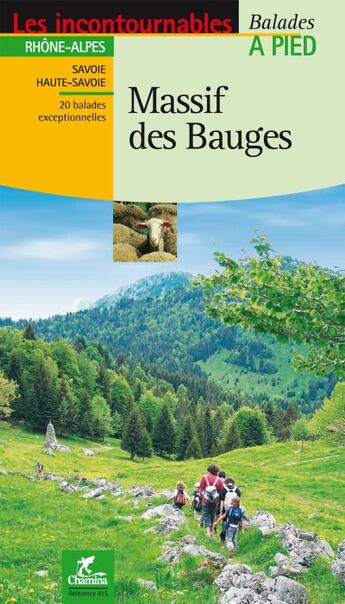 Couverture du livre « LES INCONTOURNABLES BALADES A PIED ; massif des Bauges » de  aux éditions Chamina