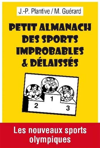 Couverture du livre « Petit almanach des sports improbables et délaissés » de Michel Guerard et Jean-Paul Plantive aux éditions Ginkgo