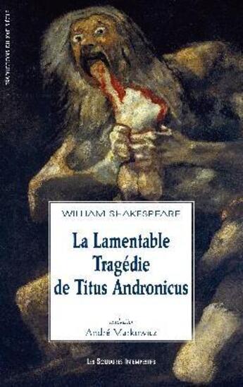 Couverture du livre « La lamentable tragédie de Titus Andronicus » de William Shakespeare aux éditions Solitaires Intempestifs