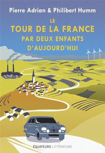 Couverture du livre « Le tour de la France par deux enfants d'aujourd'hui » de Pierre Adrian et Philibert Humm aux éditions Des Equateurs