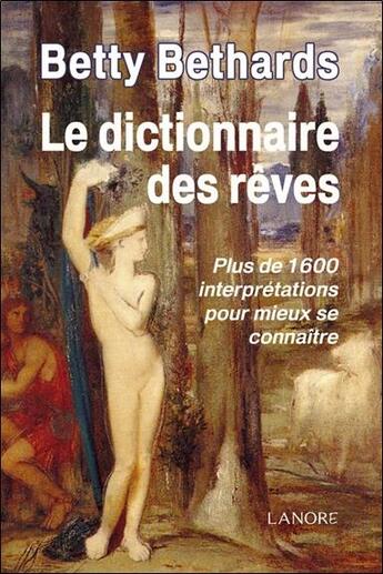 Couverture du livre « Le dictionnaire des rêves » de Betty Bethards aux éditions Lanore