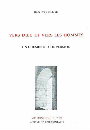 Couverture du livre « Vers Dieu et vers les hommes ; un chemin de conversion » de Huerre D aux éditions Bellefontaine