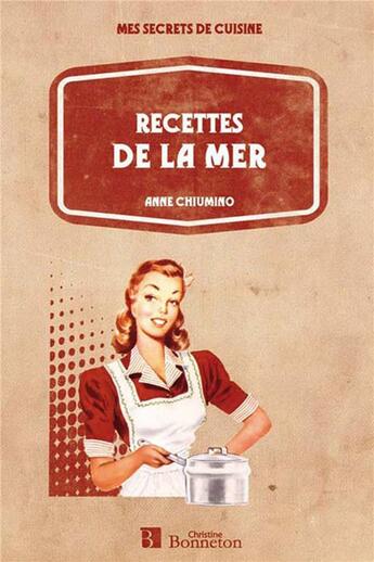 Couverture du livre « Recettes de la mer » de Chiumino A. aux éditions Bonneton