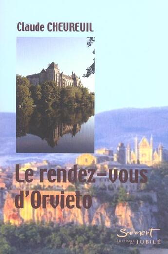 Couverture du livre « Le rendez-vous d'orvieto » de Claude Chevreuil aux éditions Jubile