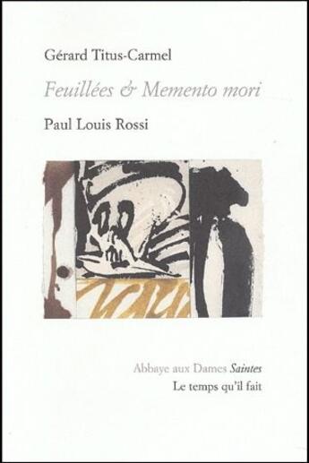 Couverture du livre « Feuillées et memento mori » de Gerard Tiitus-Carmel et Paul Louis Rossi aux éditions Le Temps Qu'il Fait