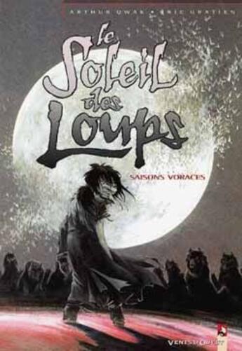 Couverture du livre « Le soleil des loups Tome 3 ; saisons voraces » de Eric Gratien et Arthur Qwak aux éditions Vents D'ouest