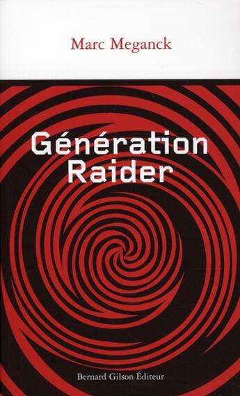 Couverture du livre « Generation raider » de Maganck aux éditions Bernard Gilson