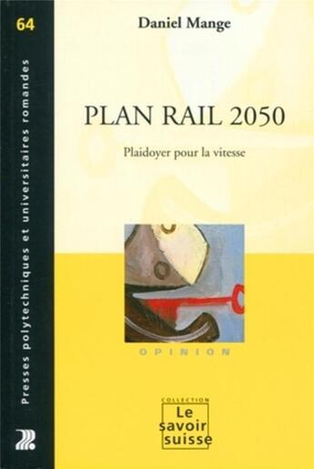 Couverture du livre « Plan rail 2050 ; plaidoyer pour la vitesse » de Daniel Mange aux éditions Ppur