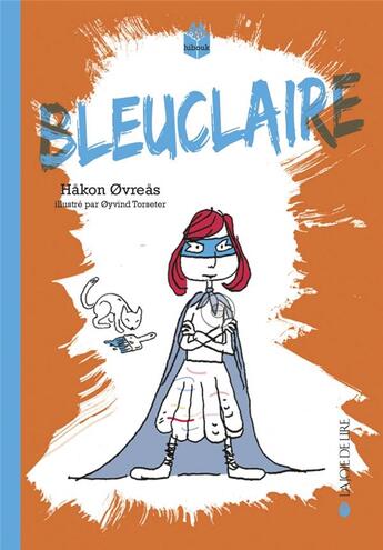 Couverture du livre « Bleuclaire » de ØYvind Torseter et Hakon Ovreas aux éditions La Joie De Lire