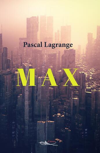 Couverture du livre « MAX » de Lagrange Pascal aux éditions 5 Sens