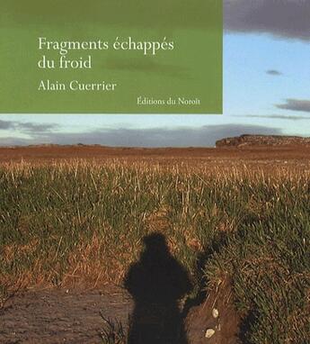 Couverture du livre « Fragments échappés du froid » de Guerrier Alain aux éditions Noroit