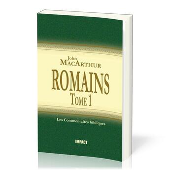 Couverture du livre « Romains : Tome 1 (ch.1-8) - Commentaires bibliques » de John F. Macarthur aux éditions Publications Chretiennes