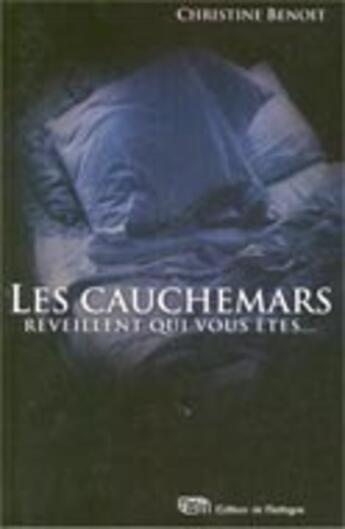 Couverture du livre « Les cauchemars réveillent qui vous êtes » de Christine Benoit aux éditions De Mortagne