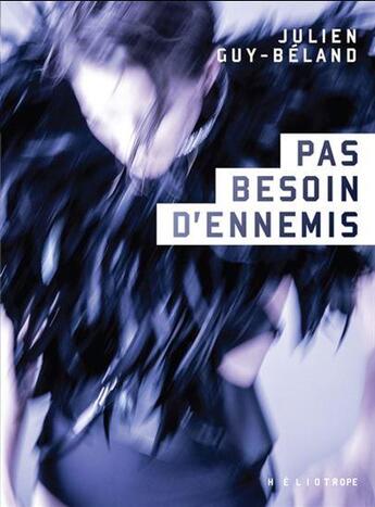 Couverture du livre « Pas besoin d'ennemis » de Guy-Beland Julien aux éditions Heliotrope