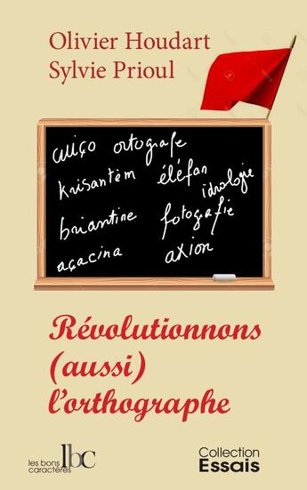 Couverture du livre « Révolutionnons (aussi) l'orthographe » de Olivier Houdart et Sylvie Prioul aux éditions Les Bons Caracteres