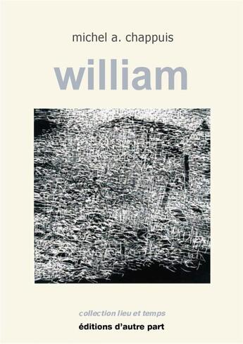 Couverture du livre « William » de Michel A. Chappuis aux éditions D'autre Part