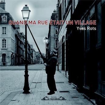 Couverture du livre « Quand ma rue etait un village » de Rots Yves aux éditions Le Vistemboir