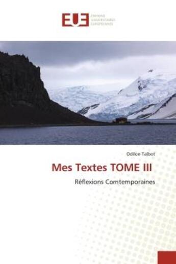 Couverture du livre « Mes textes tome iii - reflexions comtemporaines » de Odilon Talbot aux éditions Editions Universitaires Europeennes